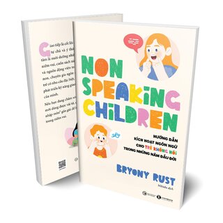 Non-speaking Children - Hướng Dẫn Kích Hoạt Ngôn Ngữ Cho Trẻ Không Nói Trong Những Năm Đầu Đời - Bryony Rust