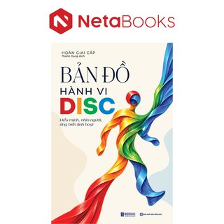 Bản Đồ Hành Vi DISC - Hiểu Mình, Nhìn Người, Ứng Biến Linh Hoạt - Hoàn Giai Cấp