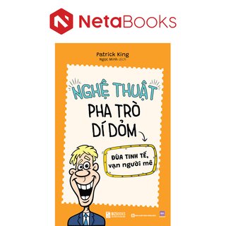 Nghệ Thuật Pha Trò Dí Dỏm- Đùa Tinh Tế, Vạn Người Mê - Patrick King