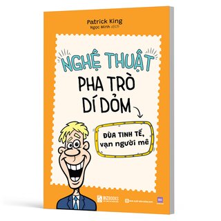 Nghệ Thuật Pha Trò Dí Dỏm- Đùa Tinh Tế, Vạn Người Mê - Patrick King