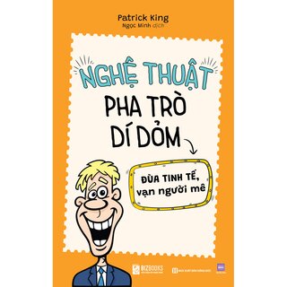 Nghệ Thuật Pha Trò Dí Dỏm- Đùa Tinh Tế, Vạn Người Mê - Patrick King