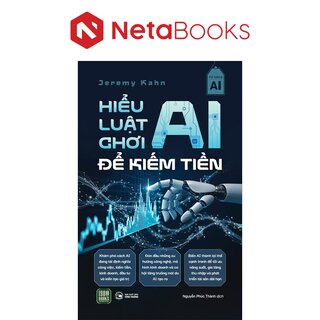 Hiểu Luật Chơi AI Để Kiếm Tiền - Jeremy Kahn