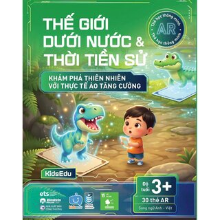 Thẻ Học Thông Minh AR - Thế Giới Dưới Nước Và Thời Tiền Sử - Khám Phá Thiên Nhiên Với Thực Tế Ảo Tăng Cường (Song Ngữ Anh - Việt)