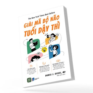 Giải Mã Bộ Não Tuổi Dậy Thì - Daniel J. Siegel, M.D