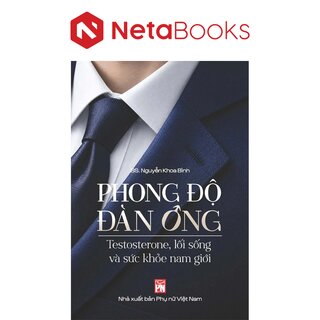 .Phong Độ Đàn Ông - Testosterone, Lối Sống Và Sức Khỏe Nam Giới - BS Nguyễn Khoa Bình