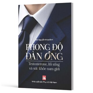 .Phong Độ Đàn Ông - Testosterone, Lối Sống Và Sức Khỏe Nam Giới - BS Nguyễn Khoa Bình