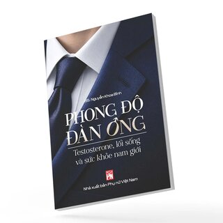 .Phong Độ Đàn Ông - Testosterone, Lối Sống Và Sức Khỏe Nam Giới - BS Nguyễn Khoa Bình