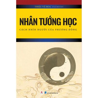 Nhân Tướng Học - Cách Nhìn Người Của Phương Đông - Thiệu Vệ Hoa