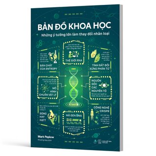 Bản Đồ Khoa Học - Những Ý Tưởng Lớn Làm Thay Đổi Nhân Loại - Mark Peplow