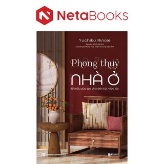 Phong Thủy Nhà Ở - Bí Mật Giúp Gia Chủ Đón Tài Rước Lộc - Yuchiku Rinoie
