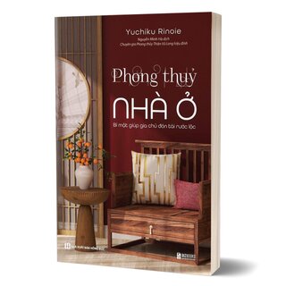 Phong Thủy Nhà Ở - Bí Mật Giúp Gia Chủ Đón Tài Rước Lộc - Yuchiku Rinoie