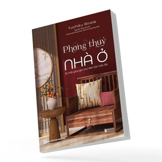 Phong Thủy Nhà Ở - Bí Mật Giúp Gia Chủ Đón Tài Rước Lộc - Yuchiku Rinoie