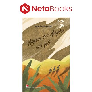 Người Có Duyên Với Hổ - Nguyễn Hồng Chiến