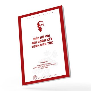 Di Sản Hồ Chí Minh - Bác Hồ Với Đại Đoàn Kết Toàn Dân Tộc