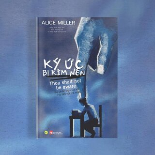 Ký Ức Bị Kìm Nén - Alice Miller