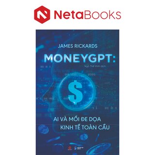 MoneyGPT - AI Và Mối Đe Dọa Kinh Tế Toàn Cầu - James Rickards