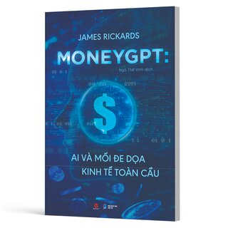 MoneyGPT - AI Và Mối Đe Dọa Kinh Tế Toàn Cầu - James Rickards