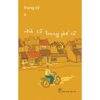 Nhà Cũ Trong Phố Cũ - Trung Sỹ
