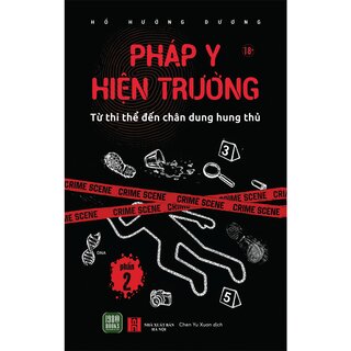 Pháp Y Hiện Trường - Phần 2 - Từ Thi Thể Đến Chân Dung Hung Thủ - Hồ Hướng Dương