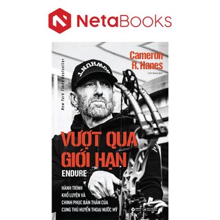 Vượt Qua Giới Hạn - Hành Trình Khổ Luyện Và Chinh Phục Bản Thân Của Cung Thủ Huyền Thoại Nước Mỹ - Cameron R. Hanes