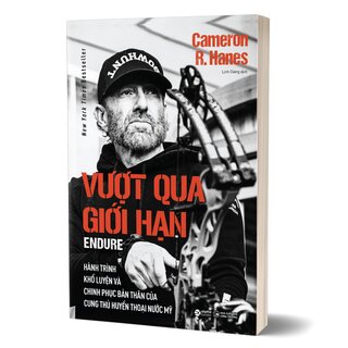 Vượt Qua Giới Hạn - Hành Trình Khổ Luyện Và Chinh Phục Bản Thân Của Cung Thủ Huyền Thoại Nước Mỹ - Cameron R. Hanes