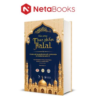 Cẩm Nang Thực Phẩm Halal - Từ Giáo Luật Islam Đến Sản Xuất, Chứng Nhận Và Thương Mại Quốc Tế - Yunes Ramadan Al-Teinaz, Stuart Spear, Ibrahim H. A. Abd El-Rahim (Bìa Cứng)