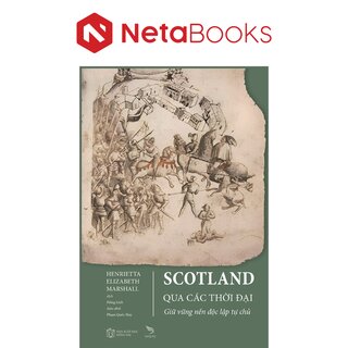 Scotland Qua Các Thời Đại - Henrietta Elizabeth Marshall