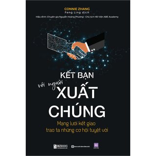 Kết Bạn Với Người Xuất Chúng - Mạng Lưới Kết Giao Trao Ta Những Cơ Hội Tuyệt Vời - Connie Zhang