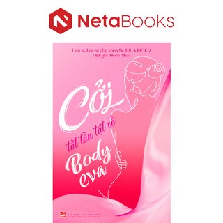 Cởi, Tất Tần Tật Về Body Eva - TS. BS. Phụ Khoa Sheila De Liz