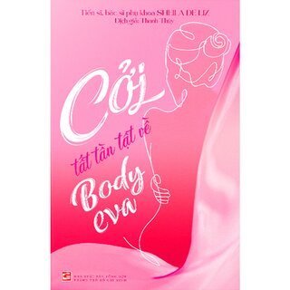 Cởi, Tất Tần Tật Về Body Eva - TS. BS. Phụ Khoa Sheila De Liz