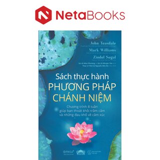 Sách Thực Hành Phương Pháp Chánh Niệm - John Teasdale, Mark Williams, Zindel Segal