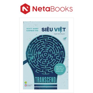 Siêu Việt - Góc Nhìn Hiện Đại Về Tâm Lý Học Nhân Văn - Scott Barry Kaufman