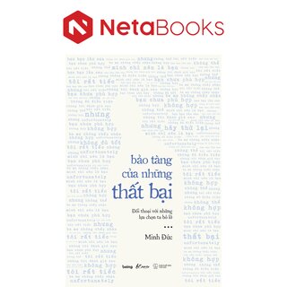 Bảo Tàng Của Những Thất Bại - Đối Thoại Với Những Lựa Chọn Ta Bỏ Lỡ - Minh Đức