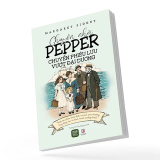 Chuyện Nhà Pepper - Chuyến Phiêu Lưu Vượt Đại Dương - Margaret Sidney