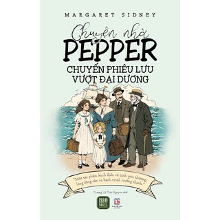 Chuyện Nhà Pepper - Chuyến Phiêu Lưu Vượt Đại Dương - Margaret Sidney