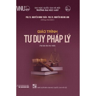 Giáo Trình Tư Duy Pháp Lý - PGS. TS. Nguyễn Minh Tuấn, PGS. TS. Nguyễn Hoàng Anh