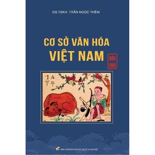Cơ Sở Văn Hóa Việt Nam - GS. TSKH. Trần Ngọc Thêm