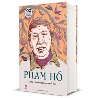 Phạm Hổ - Nhà Thơ Sống Nhiều Tuổi Thơ (Bìa Cứng)