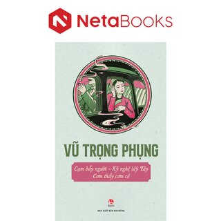 Cạm Bẫy Người - Kỹ Nghệ Lấy Tây - Cơm Thầy Cơm Cô - Vũ Trọng Phụng