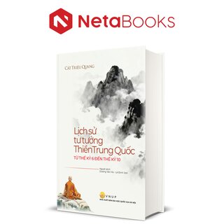 Lịch Sử Tư Tưởng Thiền Trung Quốc Từ Thế Kỷ VI Đến Thể Kỷ X - Cát Triệu Quang (Bìa Cứng)