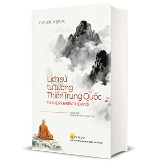 Lịch Sử Tư Tưởng Thiền Trung Quốc Từ Thế Kỷ VI Đến Thể Kỷ X - Cát Triệu Quang (Bìa Cứng)