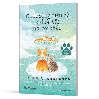 Cuộc Sống Diệu Kỳ Của Loài Vật Nơi Cõi Khác - Karen A. Anderson