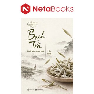 Bạch Trà - Hành Trình Thuần Khiết - Lily Linh