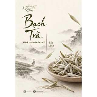 Bạch Trà - Hành Trình Thuần Khiết - Lily Linh