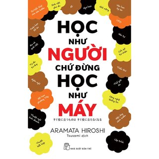Học Như Người Chứ Đừng Học Như Máy - Aramata Hiroshi