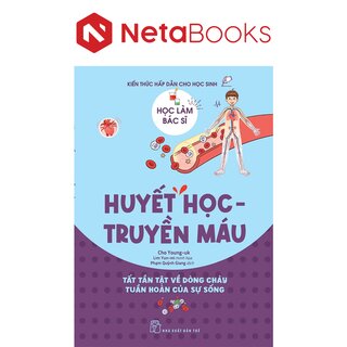 Học Làm Bác Sĩ - Kiến Thức Hấp Dẫn Cho Học Sinh - Huyết Học - Truyền Máu - Cho Young-uk