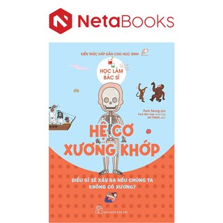 Học Làm Bác Sĩ - Kiến Thức Hấp Dẫn Cho Học Sinh - Hệ Cơ Xương Khớp - Park Seung-jun