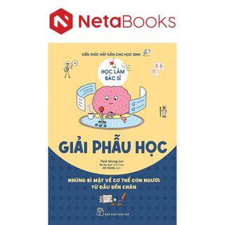 Học Làm Bác Sĩ - Kiến Thức Hấp Dẫn Cho Học Sinh - Giải Phẫu Học - Park Seung-jun