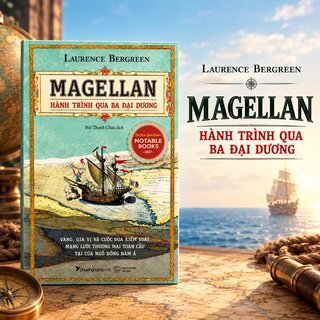 Magellan - Hành Trình Qua Ba Đại Dương - Laurence Bergreen