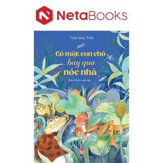 Có Một Con Chó Bay Qua Nóc Nhà - Trần Đức Tiến